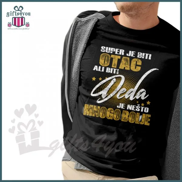 Proizvod Super je biti otac ali biti deda je bolje majica Slika