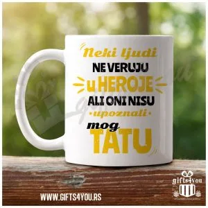 Neki ljudi ne veruju u heroje poklon šolja