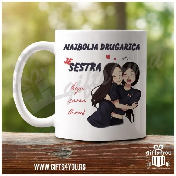 Najvolja drugarica je sestra poklon šolja Najvolja drugarica je sestra poklon šolja